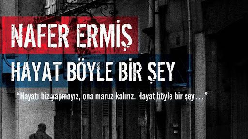 Nafer ERMİŞ, Hayat Böyle Bir Şey